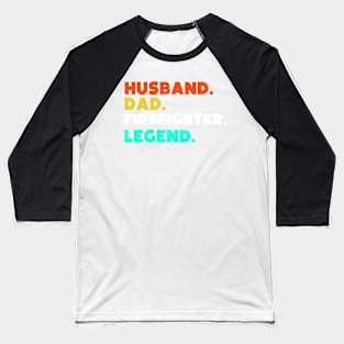 Husband.Dad.Firefighter.Legend. Baseball T-Shirt